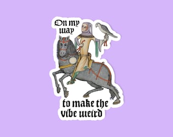On my way to make the vibe weird funny medieval sticker