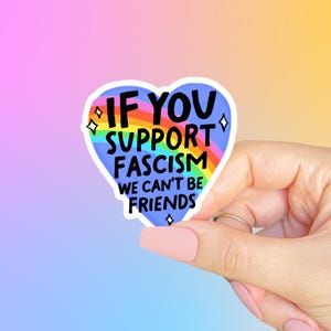 If you support fascism we can&#39;t be friends, Anti MAGA sticker, Social justice sticker, Activist sticker, Laptop sticker, Anti Trump sticker