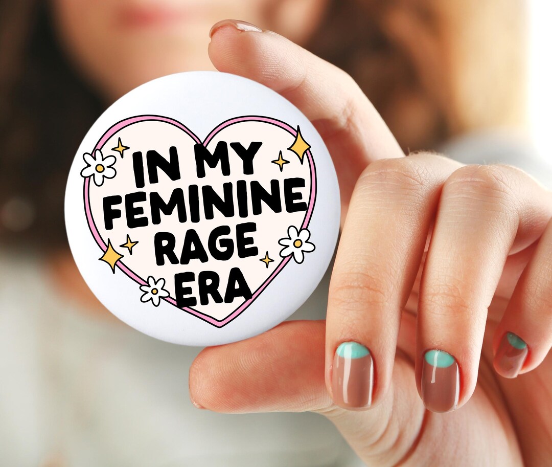 Feminist Button, in My Feminine Rage Era, Feminist Pin, Social Justice ...