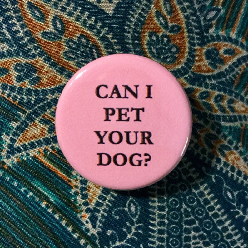 Can I Pet Your Dog Button / I Love Dogs Button / Dog Lover Etsy