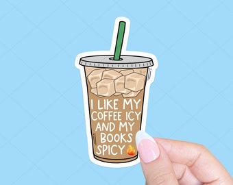 I like my coffee icy and my books spicy, Smut reader, Romance reader, Bookish sticker, Book club, Tablet sticker, Smut sticker