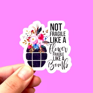 Feminist sticker Not fragile like a flower fragile like a bomb | Liberal stickers | Die cut stickers | Laptop sticker | Phone sticker image 1