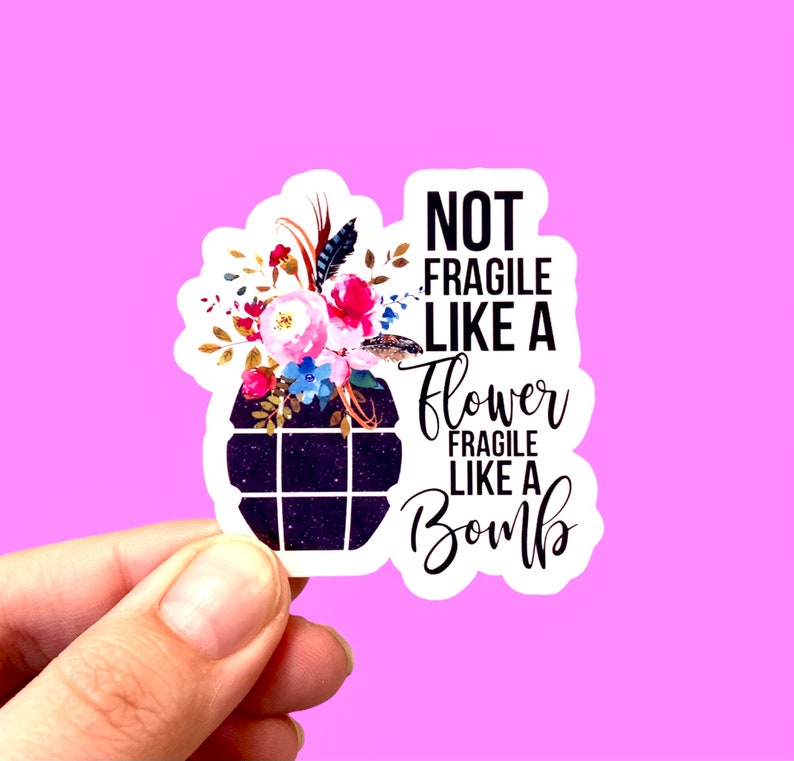 Feminist sticker Not fragile like a flower fragile like a bomb | Liberal stickers | Die cut stickers | Laptop sticker | Phone sticker image 1