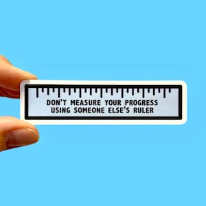 Don’t Measure Your Progress Using Someone Else’s Ruler / Feminist ...