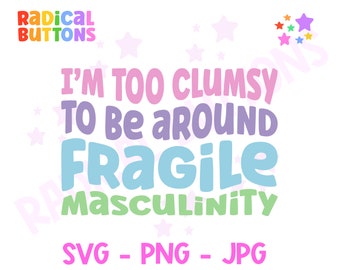 Trop maladroit pour être autour de la masculinité fragile SVG PNG JPG, Feminist Svg, Fragile masculinity Svg Png, Feminist Digital download