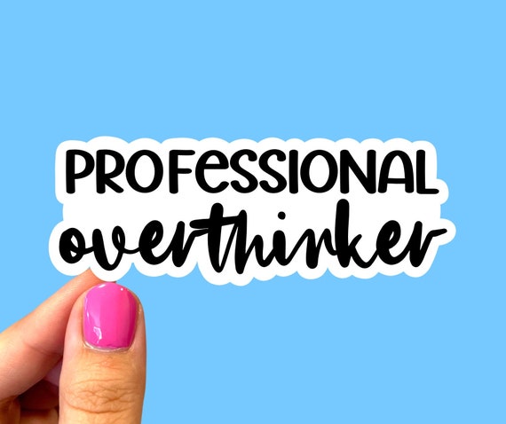 Professional overthinker sticker | Anxiety sticker | Overthinker sticker | Laptop sticker | Mental health sticker | Funny sticker