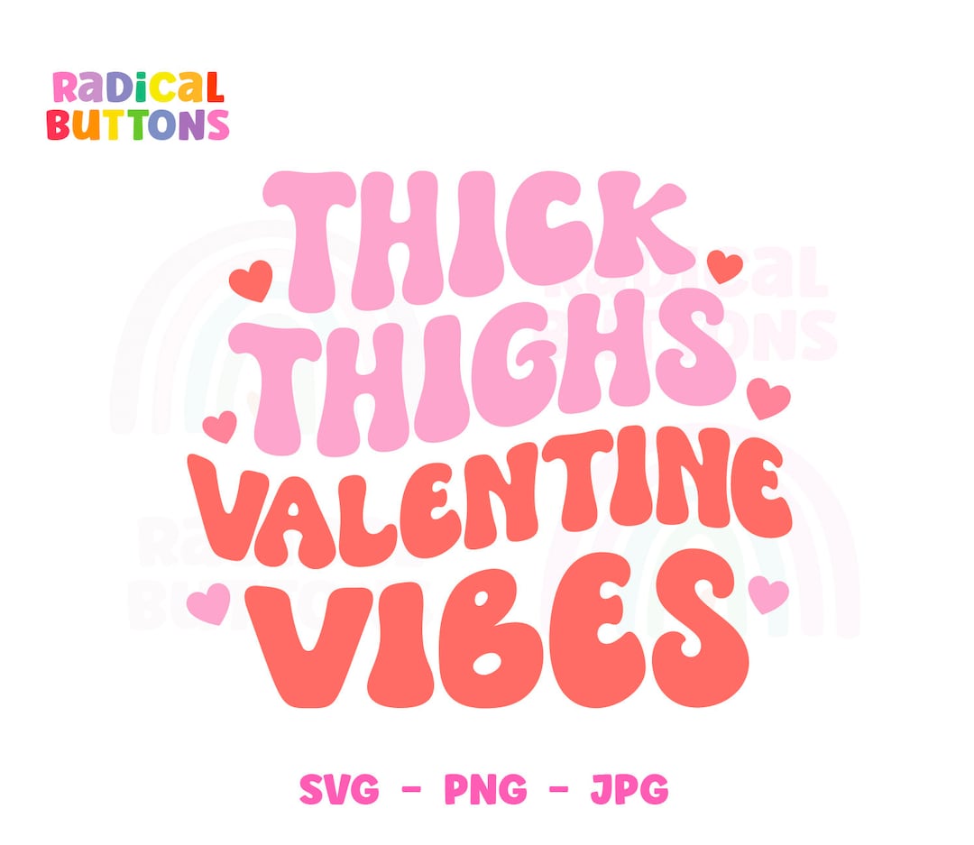 Thick Thighs Valentine Vibes SVG PNG JPG, V-day Svg, Feminist Valentine ...