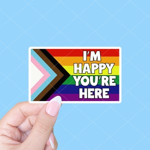 Je suis heureux que vous soyez ici autocollant, autocollant de drapeau de fierté, autocollant de fierté, autocollant de fierté inclusive, autocollants de justice sociale, autocollant LGBTQIA