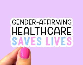 Gender affirming health care saves lives sticker / Trans rights sticker / Pride stickers / LGBTQ sticker / Social justice stickers