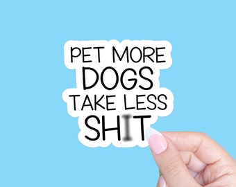 Pet more dogs sticker, Dog mom sticker, Dog dad sticker, Dog mom gift, Dog lover sticker, I love dogs sticker, Gift for dog lovers