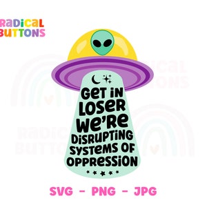Get in loser wir stören Systeme der Gewalt SVG PNG JPG, Social Justice Svg, Anti-Gewalt Aktivist Svg Png, Digitaler Download