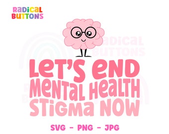 Mental health SVG PNG JPG, Let's end ental health stigma Svg Png Jpg, Mental health awareness Svg Png, Therapy Svg, Therapy Digital download
