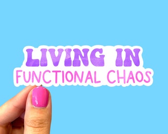 Funny adhd sticker, Living in functional chaos, Autism sticker, Laptop sticker, Funny sticker, Neurodiversity sticker, ADHD gift