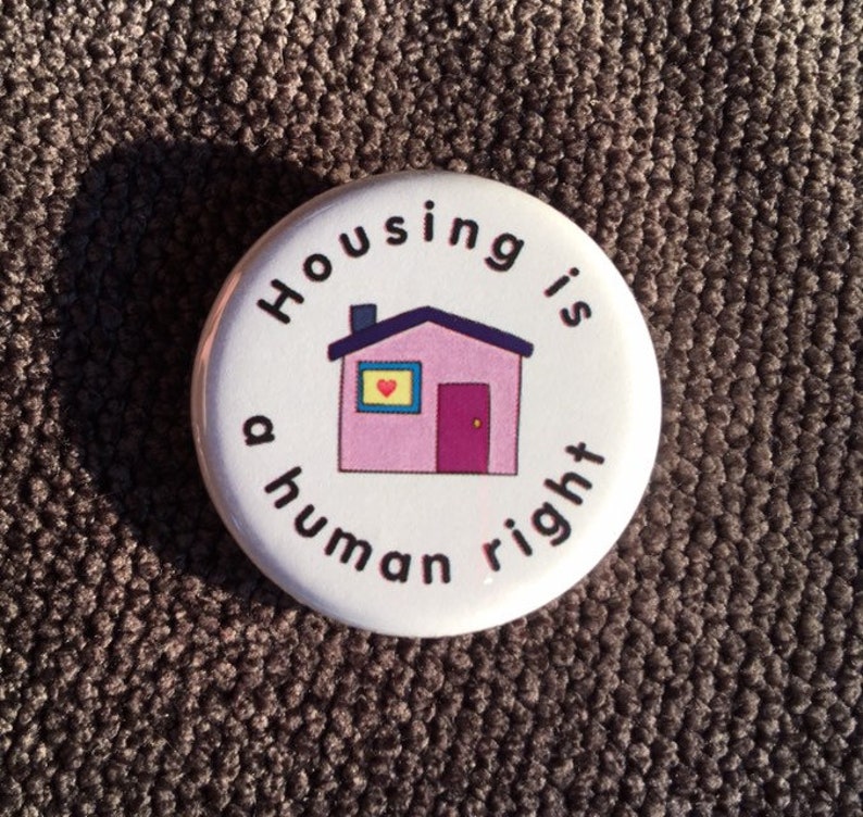 Housing is a Human Right / Support the Homeless Button / Homes Etsy