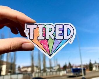 Tired holographic sticker, Mental health sticker, Laptop sticker, Rainbow sticker, Mental health awareness, Anxiety sticker, Funny sticker