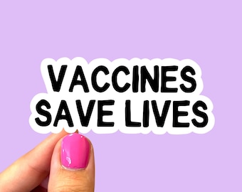 Vaccines save lives | Pro-science sticker | Pro-vaccination sticker | Laptop sticker | Pro-science sticker | Vaccinated sticker