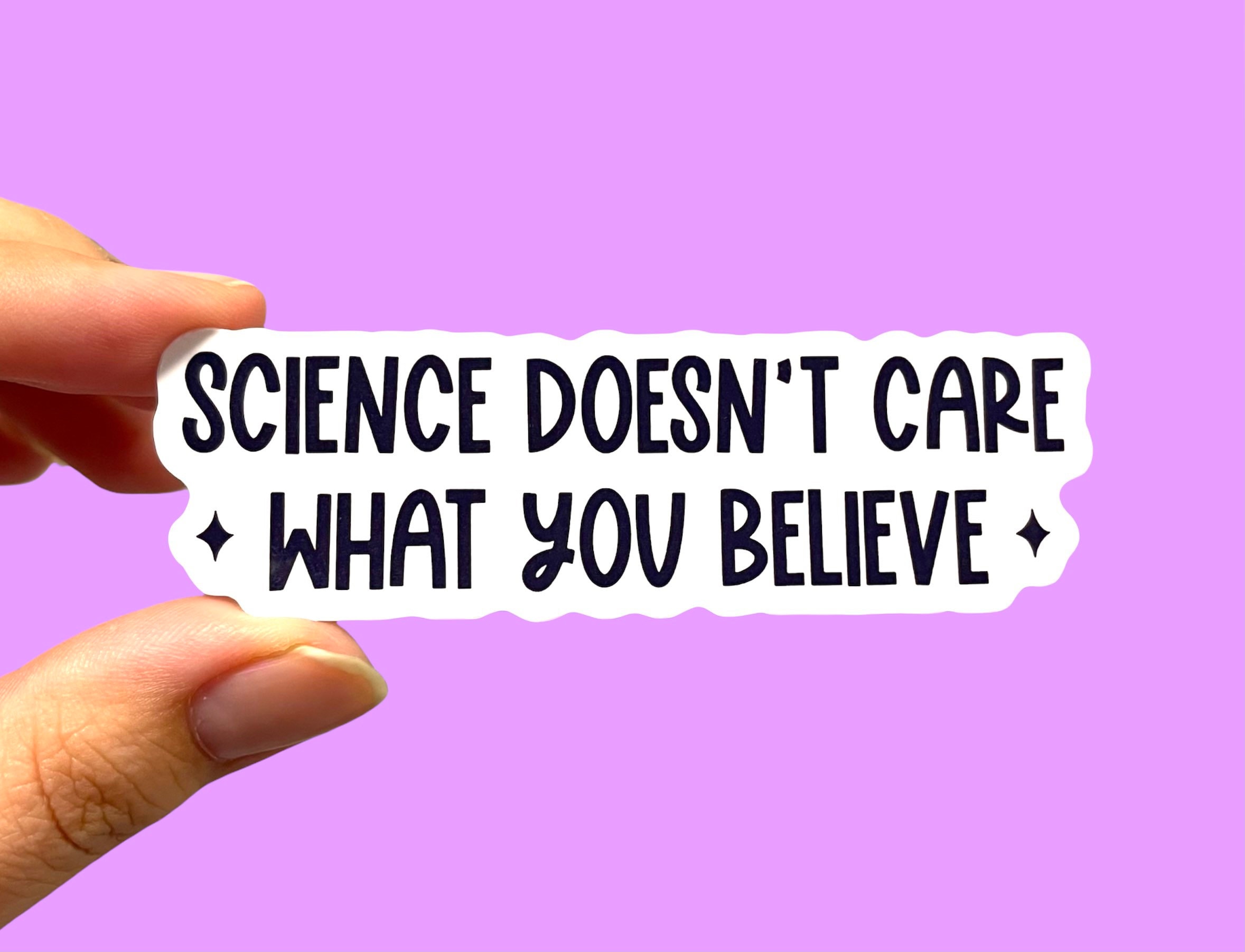 Science Doesnt Care What You Believe Science Sticker Etsy