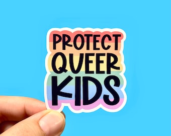 Protect queer kids / Pride stickers / LGBTQ sticker / Social justice stickers / Gift for millennials / Rainbow sticker / Queer sticker