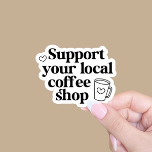 Support Your Local Coffee Shop, Sticker for Baristas, Laptop Sticker