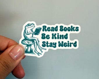 Read books be kind stay weird vinyl bumper sticker, Bookish vinyl sticker, Frog sticker, Waterproof sticker