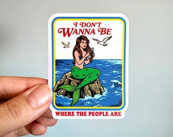 I don’t wanna be where the people are vinyl sticker, Funny introvert sticker, Waterproof sticker, Water bottle sticker, Mermaid sticker