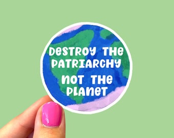 Destruye el patriarcado, no el planeta / Pegatina feminista / Pegatina ambiental / Pegatinas de justicia social / Regalo para millennials