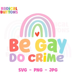 Be gay do crime SVG PNG JPG, Lgbtq Svg Png Jpg, Pride Svg Png, Rainbow pride Svg, Be gay do crime Digital download, Queer Svg Png Jpg