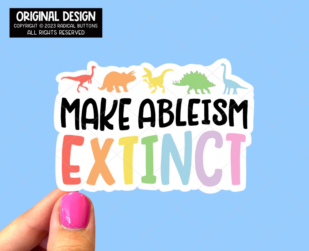 Exticnt Sticker Make Ableism Extinct | Neurodiversity Sticker | Mental Health Sticker ...