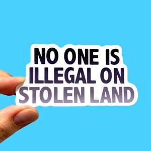 No one is illegal on stolen land, Social justice sticker, Laptop sticker, Anti-racism sticker, Activist sticker