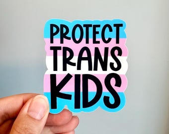 Protect trans kids vinyl sticker, Social justice sticker, Water bottle sticker, Trans rights sticker, Pride sticker, Waterproof sticker
