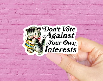 Don't vote against your own interests, Social justice sticker, Human rights sticker, Election sticker, Laptop sticker, Vote sticker