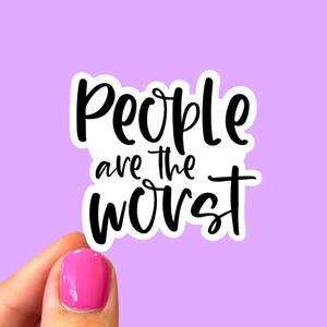 People are the worst, Introvert sticker, Funny sticker, Sticker for introverts, Laptop sticker, Antisocial sticker, Anti people sticker image 1