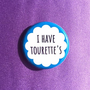 I have tourette's button / Tourette syndrome button / Tourette syndrome pin