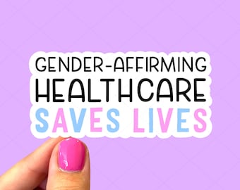 Gender affirming health care saves lives sticker / Trans rights sticker / Pride stickers / LGBTQ sticker / Social justice stickers