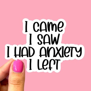 I came I saw I had anxiety I left sticker | Anxiety sticker | Introvert sticker | Laptop sticker | Mental health sticker | Phone sticker