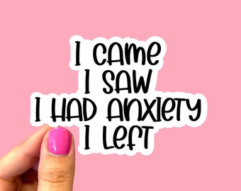 I came I saw I had anxiety I left sticker | Anxiety sticker | Introvert sticker | Laptop sticker | Mental health sticker | Phone sticker