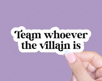 Team Whoever The Villain Is Sticker, Bookish Enemies To Lovers Sticker, Tablet sticker, Reader Sticker, Book Lover Gift, Book sticker