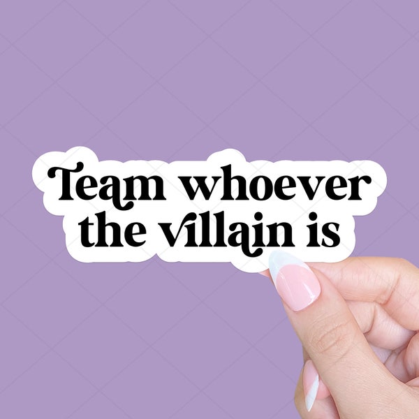 Team Whoever The Villain Is Sticker, Bookish Enemies To Lovers Sticker, Tablet Sticker, Reader Sticker, Book Lover Gift, Book Sticker