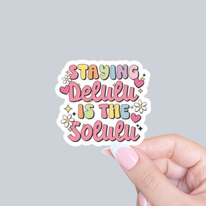 Staying delulu is the solulu, Laptop sticker, Trendy sticker, Funny sticker, Water bottle sticker, Retro sticker, TikTok meme sticker