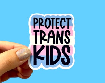 Protect trans kids sticker / Trans rights sticker / Pride stickers / LGBTQ sticker / Social justice stickers / Gift for millennials
