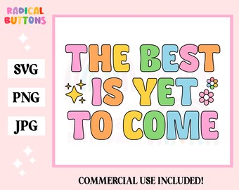 May include: A colourful graphic design with the text "The Best Is Yet To Come" in a rainbow colour scheme. The text is in a retro font style with a black outline. The graphic is set against a white background.
