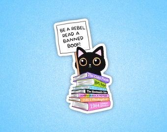 Be a rebel read a banned book, Bookish sticker, Gift for readers, Book sticker, Cat sticker, Reader sticker, Kindle sticker, Book Sticker