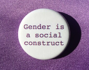 Gender is a social construct button - gender roles button