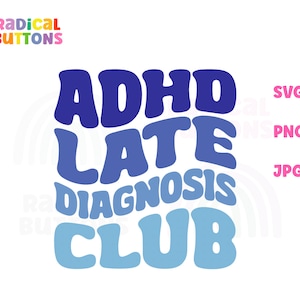 Adhd late diagnosis club SVG PNG JPG, Adhd Svg, Neurodivergent Svg, Sublimation, Svg Files, Png Files, Digital Download, Free Commercial Use