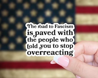 Anti Trump Sticker, Liberal sticker, Anti fascism sticker, Leftist sticker, Feminist Sticker, Political Sticker, Anti Maga sticker