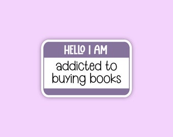 Hello I'm addicted to buying books Sticker, bookish Sticker, book lover gift, bookish Merch, Tablet Sticker, Smut Reader, reading lover