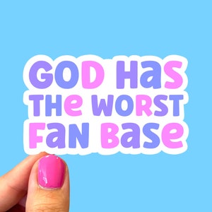 God has the worst fan base sticker, Atheist agnostic sticker, Satanist sticker, Anti-religious sticker, Anti-Christian sticker