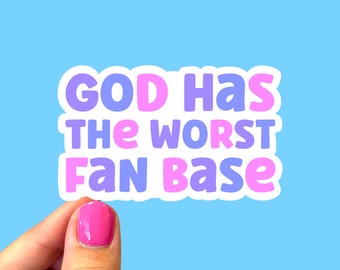 God has the worst fan base sticker, Atheist agnostic sticker, Satanist sticker, Anti-religious sticker, Anti-Christian sticker