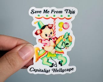 Save me from this capitalist hellscape vinyl sticker, Social justice sticker, Waterproof vinyl sticker