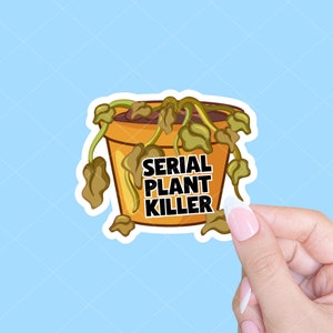 Serial plant killer, Plant sticker, Bad plant mom sticker, Dead beat plant parent, Laptop sticker, Gift for plant killers, I kill plants
